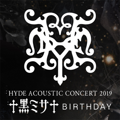 HYDE ACOUSTIC CONCERT 2019 黑ミサ BIRTHDAY