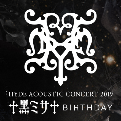 HYDE ACOUSTIC CONCERT 2019 黒ミサ BIRTHDAYDVDブルーレイ